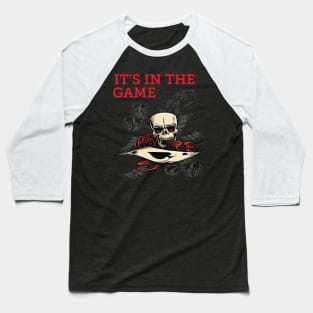 its in the game Baseball T-Shirt